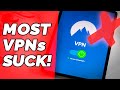 The vpn you use probably sucks  heres why