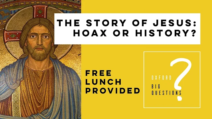 The Story of Jesus: Hoax or History? (Oxford Big Questions, Michaelmas 2019)