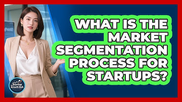 What Is the Market Segmentation Process for Startups?