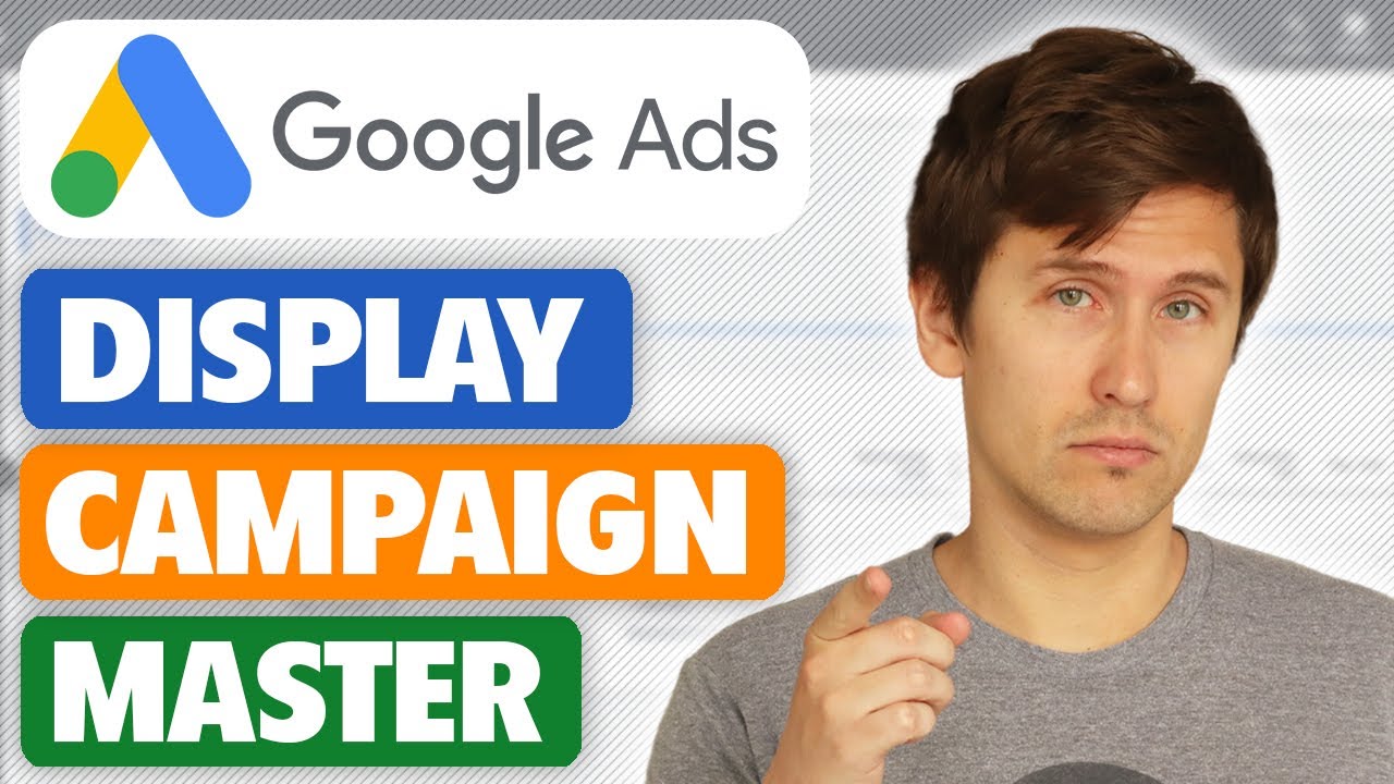 Google Display Ads Tutorial - Step-By-Step For Beginners
