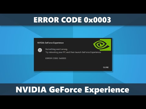 Ошибка Error Code 0x0003 в NVIDIA GeForce Experience — как исправить