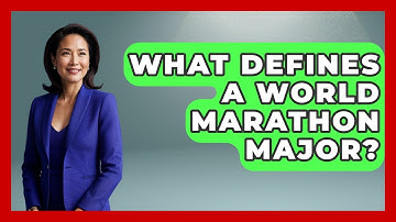 What Defines A World Marathon Major? - Running Beyond Limits