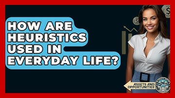 How Are Heuristics Used In Everyday Life? - AssetsandOpportunity.org