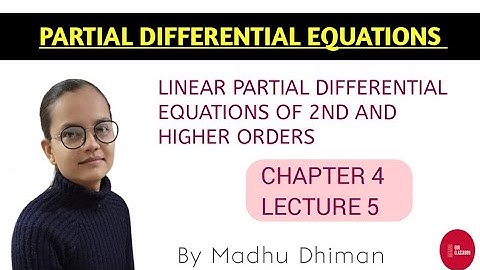 LINEAR PARTIAL DIFFERENTIAL EQUATIONS OF 2ND AND HIGHER ORDERS || LECTURE 5 ||P.D.E.|| OUR CLASSROOM