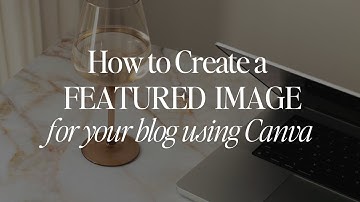 How to Create Featured Image For Your Blog Using Canva