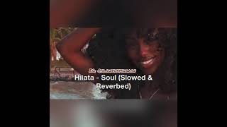 Hiiata - Soul (slowed & reverbed)