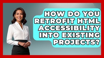 How Do You Retrofit HTML Accessibility Into Existing Projects? - Simple HTML Studio
