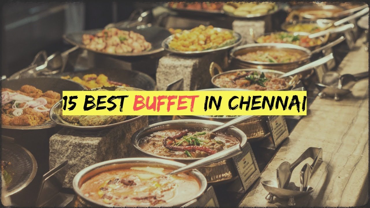 15 BEST BUFFET RESTAURANTS IN CHENNAI - YouTube