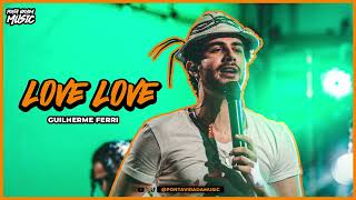 Guilherme Ferri - LOVE LOVE