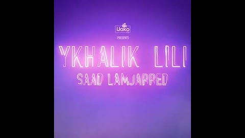 Thumbnail of Saad Lamjarred 2019 - ykhalik lili ( new song )