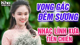 Vọng Gác Đêm Sương, Kẻ Ở Miền Xa - LK Nhạc Lính Xưa Thời Chiến Đi Cùng Năm Tháng