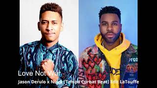 LOVE NOT WAR (REMIXED VERSION) - JASON DERULO ✘ NUKA (TAMPA CURHAT BEAT) ✘ LATOUFFE 687