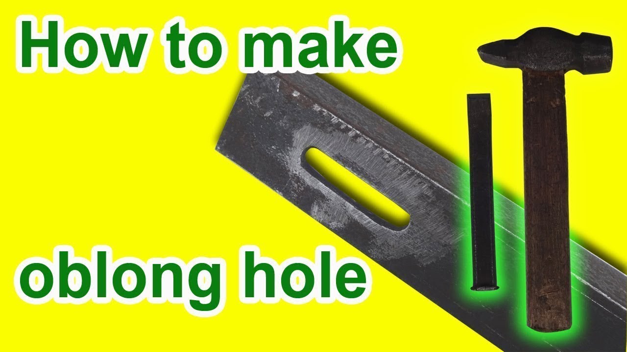 How To Make Oblong Hole With A Cold Chisel