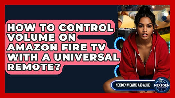 How To Control Volume On Amazon Fire TV With A Universal Remote? - NextGen Viewing and Audio