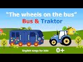 The wheels on the bus go round and round, Bus and Traktor. English songs for kids 0+