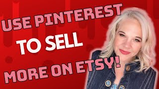 Using Pinterest To Sell More On Etsy!