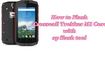 How to Flash Crosscall Trekker M1 Core with SP Flash tool | flashifyit