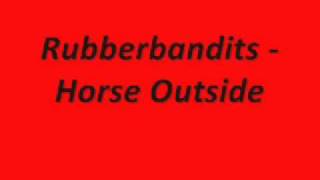 Video thumbnail of "The Rubberbandits - Horse Outside With Lyrics"