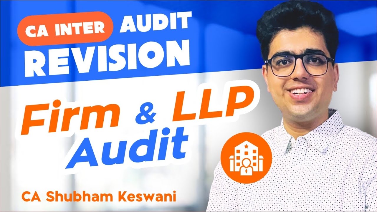 LLP Firm Audit | CA Inter Audit Revision | CA Shubham Keswani (AIR 8 ...