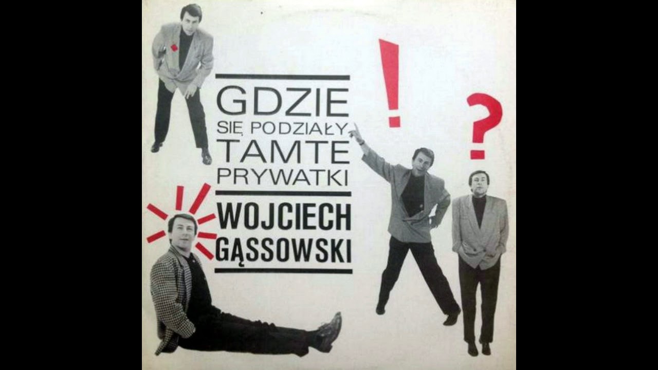 Wojciech Gąssowski - Gdzie Się Podziały Tamte Prywatki Original