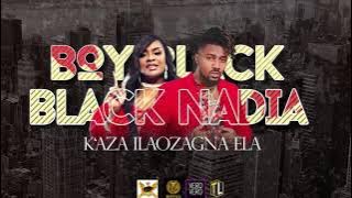 BLACK NADIA & BOY BLACK - K'AZA ILAOZAGNA ELA (Lyrics Officiel 2021)