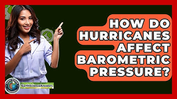How Do Hurricanes Affect Barometric Pressure? - Earth Science Answers