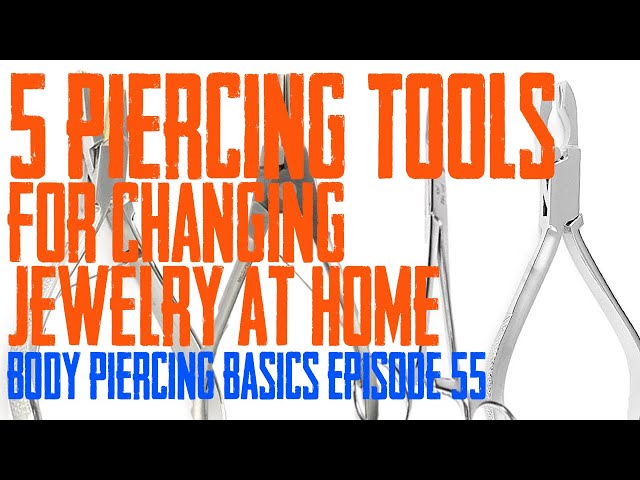 5 Piercing Tools for Changing Jewelry at Home - Body Piercing Basics EP 55  