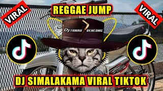 DJ SIMALAKAMA FULL BASS (REGGAE JUMP) VIRAL TIKTOK TERBARU 2023