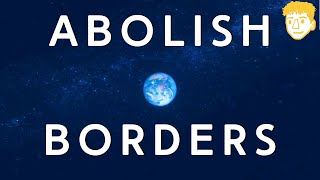 Why We Need To Abolish Borders