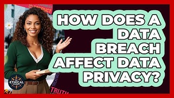 How Does A Data Breach Affect Data Privacy? - The Ethical Compass