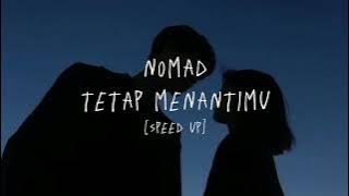 Tetap Menantimu - Nomad [Speed Up Song]