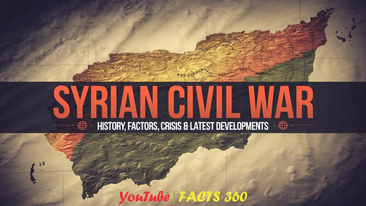 Syrian Civil War 2024 | History, Factors and Latest Developments | Facts 360