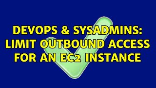 DevOps & SysAdmins: limit outbound access for an EC2 instance (2 Solutions!!)