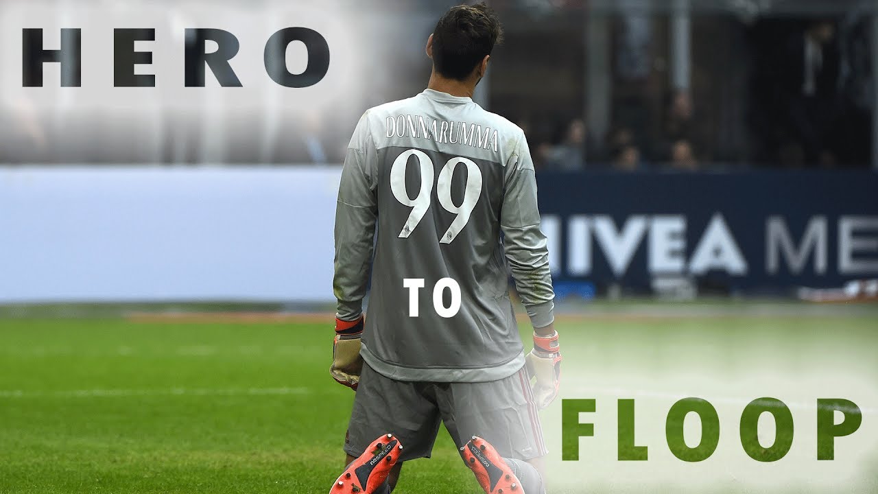 Gianluigi Donnarumma Hero To Flop HD - YouTube