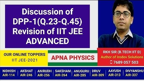 Discussion of DPP-1(Q.23-Q.45)Revision of IIT JEE ADVANCED  by RKH SIR(B.TECH IIT DHANBAD)
