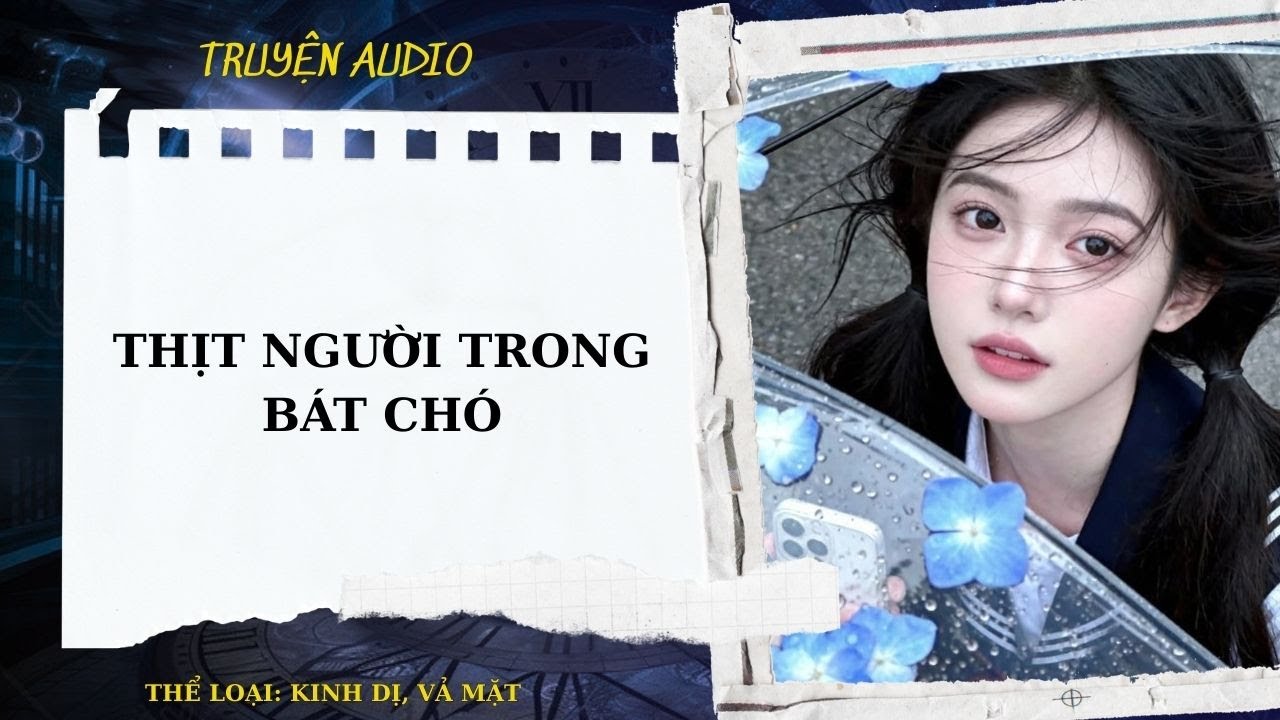 TRUYỆN AUDIO| THỊT NGƯỜI TRONG BÁT CHÓ