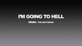 Watch Esau Im Going To Hell video