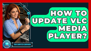 How To Update VLC Media Player? - Your Computer Companion