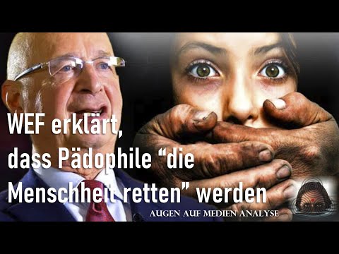 WEF erklärt, dass Pädophile “die Menschheit retten” werden