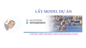Lấy Model dự án trong Infraworks