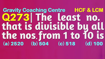 Q273 | The least number that is divisible by all the numbers from 1 to 10 is | HCF and LCM