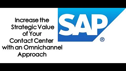 SAP: The Omnichannel Approach & Your Contact Center