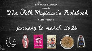 Folk Magician's Notebook - January to March 2026 - Folklore and Magic for the New Year!