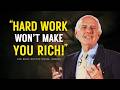 Why Hard Work Alone Will Never Make You Rich: The Wealth Mindset Difference | Jim Rohn Motivation