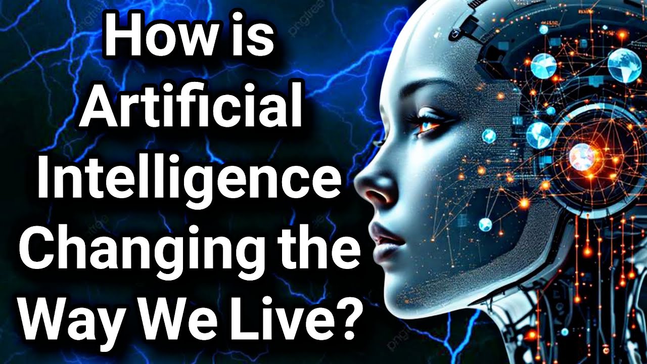 Artificial Intelligence in Everyday Life: How Is It Changing Our Lives ...