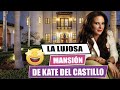 🅾️La lujosa MANSIÓN 🤑 de KATE DEL CASTILLO🤩