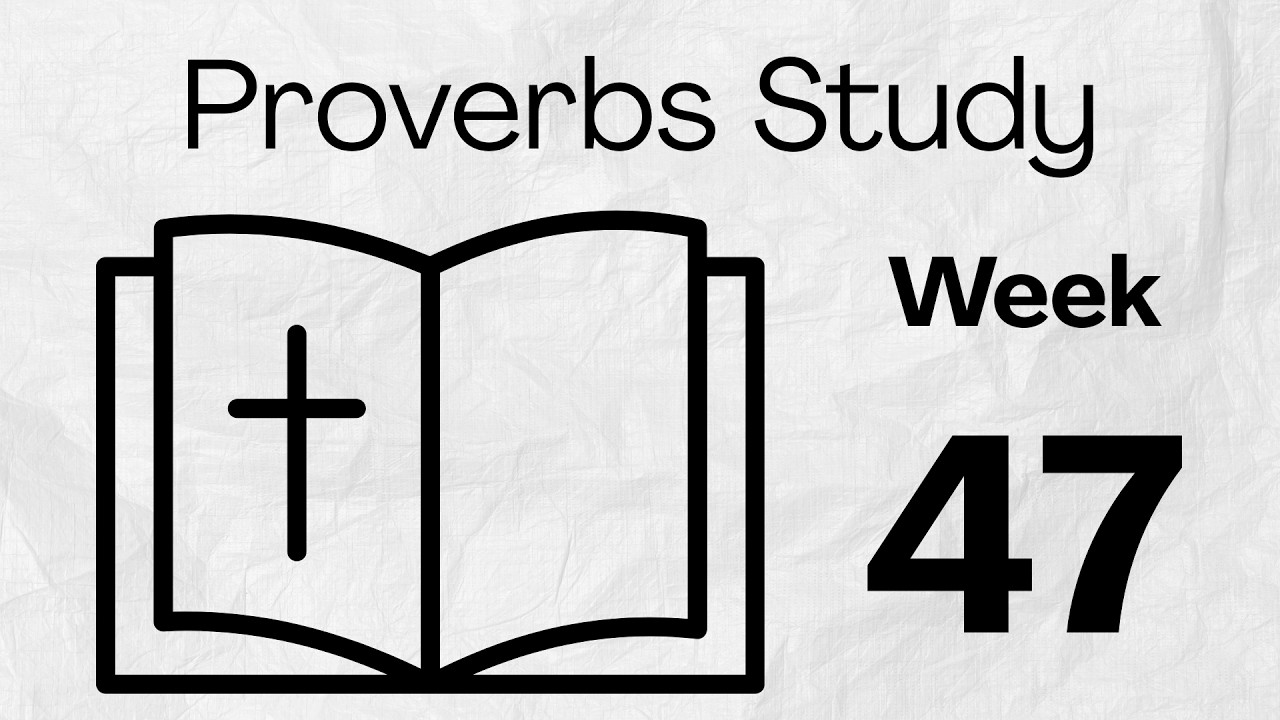 Proverbs Study | Week 47 | 8/12/26