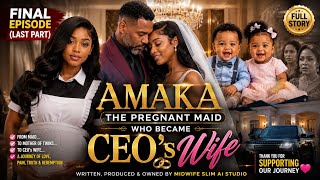 AMAKA: THE PREGNANT MAID WHO BECAME MY WIFE – SEASON 2 | FINAL EPISODE (LAST PART) | THE FULL STORY 
