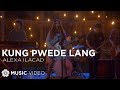 Kung Pwede Lang - Alexa Ilacad (Music Video)
