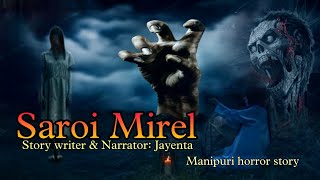 Saroi Mirel || Manipuri horror story || Makhal Mathel Manipur full story collection